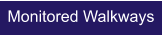Monitored Walkways